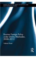 Russian Foreign Policy under Dmitry Medvedev, 2008-2012