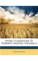 Opere Filosofiche Di Roberto Ardigò, Volume 4