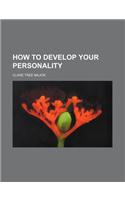 How to Develop Your Personality