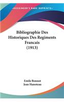 Bibliographie Des Historiques Des Regiments Francais (1913)