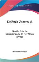 de Rode Unnerrock: Nedderdutsche Volkskomeedie in Fief Akten (1921)