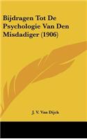 Bijdragen Tot de Psychologie Van Den Misdadiger (1906)