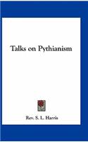Talks on Pythianism