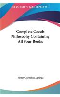 Complete Occult Philosophy Containing All Four Books