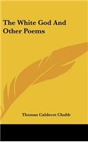 The White God and Other Poems