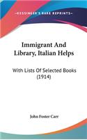Immigrant and Library, Italian Helps: With Lists of Selected Books (1914)