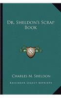 Dr. Sheldon's Scrap Book