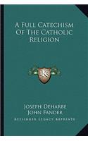 Full Catechism of the Catholic Religion