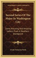 Second Series of the Major in Washington City: Some Amusing and Amazing Letters from a Southern Standpoint