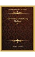 Harrison Improved Mining Machine (1882)