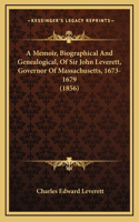 Memoir, Biographical and Genealogical, of Sir John Leverett, Governor of Massachusetts, 1673-1679 (1856)