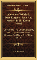 A New Key To Unlock Every Kingdom, State, And Province In The Known World