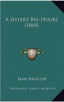 A Sister's Bye-Hours (1868)