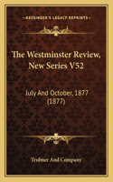 The Westminster Review, New Series V52: July And October, 1877 (1877)(English)