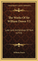 The Works Of Sir William Dawes V2