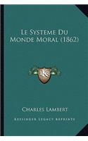 Le Systeme Du Monde Moral (1862): (French)