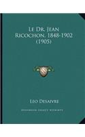 Le Dr. Jean Ricochon, 1848-1902 (1905)