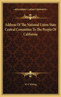 Address Of The National Union State Central Committee To The People Of California