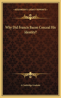Why Did Francis Bacon Conceal His Identity?