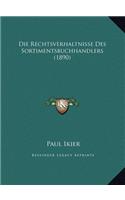 Die Rechtsverhaltnisse Des Sortimentsbuchhandlers (1890)