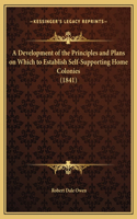 A Development of the Principles and Plans on Which to Establish Self-Supporting Home Colonies (1841)