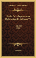 Histoire De La Representation Diplomatique De La France V1: 1430-1559 (1900)