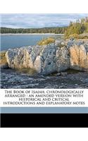 The Book of Isaiah, Chronologically Arranged: An Amended Version with Historical and Critical Introductions and Explanatory Notes