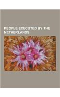 People Executed by the Netherlands: People Executed by the Dutch Republic, People Executed for Treason Against the Netherlands, Balthasar Gerard, Tada(English)
