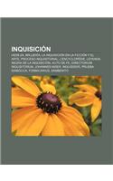 Inquisicion: Herejia, Brujeria, La Inquisicion En La Ficcion y El Arte, Proceso Inquisitorial, L'Encyclopedie, Leyenda Negra de La Inquisicion(Spanish)