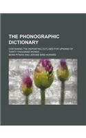 The Phonographic Dictionary; Containing the Reporting Outlines for Upward of Thirty Thousand Words