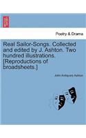 Real Sailor-Songs. Collected and Edited by J. Ashton. Two Hundred Illustrations. [Reproductions of Broadsheets.]: (English)
