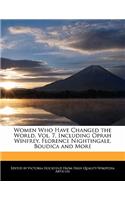 Women Who Have Changed the World, Vol. 7, Including Oprah Winfrey, Florence Nightingale, Boudica and More