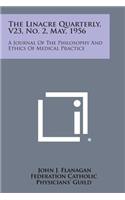 Linacre Quarterly, V23, No. 2, May, 1956: A Journal of the Philosophy and Ethics of Medical Practice