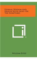 Eternal Wisdom and Health with Light on the Scriptures