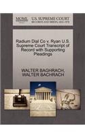 Radium Dial Co V. Ryan U.S. Supreme Court Transcript of Record with Supporting Pleadings