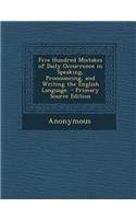 Five Hundred Mistakes of Daily Occurrence in Speaking, Pronouncing, and Writing the English Language.