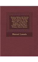 Historia Politica del Partido Carlista, de Sus Divisiones de Su Gobierno, de Sus Ideas y del, Convenio de Vergara, Con Noticias Biograficas Que Dan a Conocer Cuales Han Sido