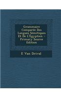 Grammaire Comparee Des Langues Semitiques Et de L'Egyptien