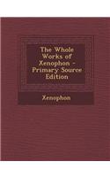 The Whole Works of Xenophon - Primary Source Edition