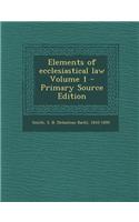 Elements of Ecclesiastical Law Volume 1