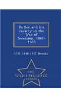 Butler and His Cavalry in the War of Secession, 1861-1865 - War College Series