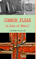 COMMON PLEAS (A Tale of Whoa!)