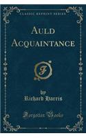 Auld Acquaintance (Classic Reprint): (English)