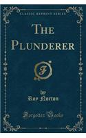 The Plunderer (Classic Reprint): (English)