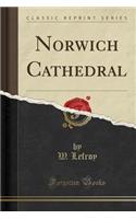 Norwich Cathedral (Classic Reprint): (English)