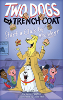 Two Dogs in a Trench Coat Start a Club by Accident (Two Dogs in a Trench Coat #2)