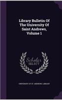 Library Bulletin of the University of Saint Andrews, Volume 1