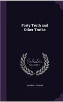 Forty Truth and Other Truths