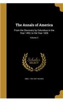 The Annals of America: From the Discovery by Columbus in the Year 1492, to the Year 1826; Volume 2