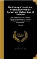 The History of Jamaica or, General Survey of the Antient and Modern State of the Island